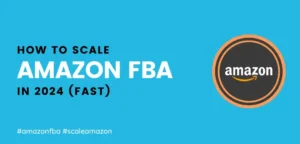 Scaling Your Amazon FBA Business: Effective Strategies for Growth